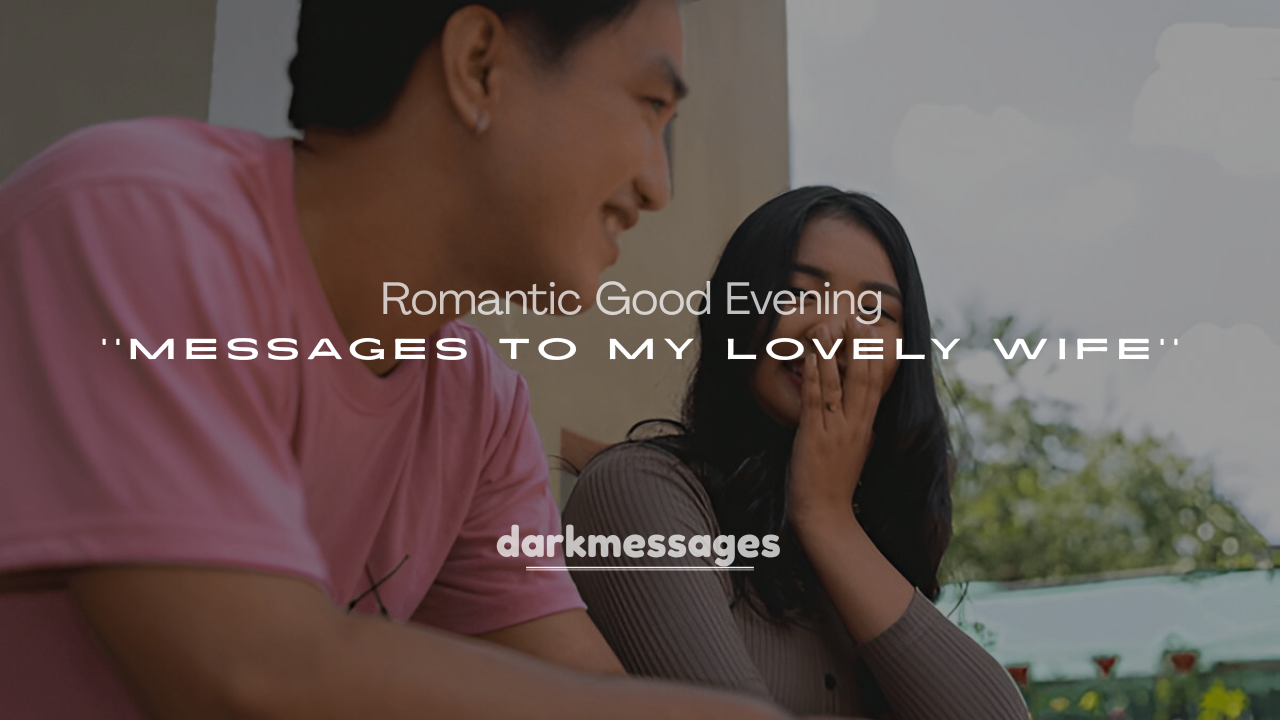 250+ Cute and Romantic Good Evening Messages to My Lovely Wife