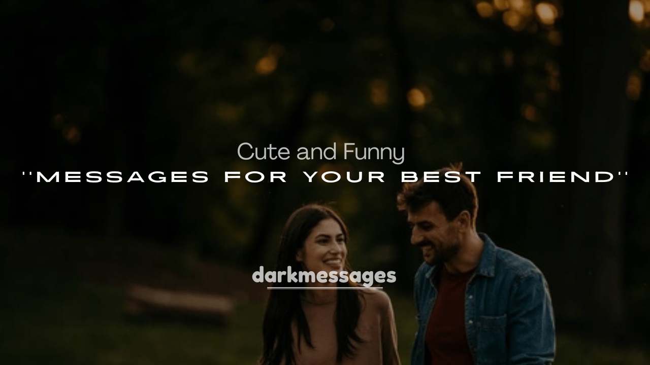 250+ Cute and Funny Messages for Your Best Friend