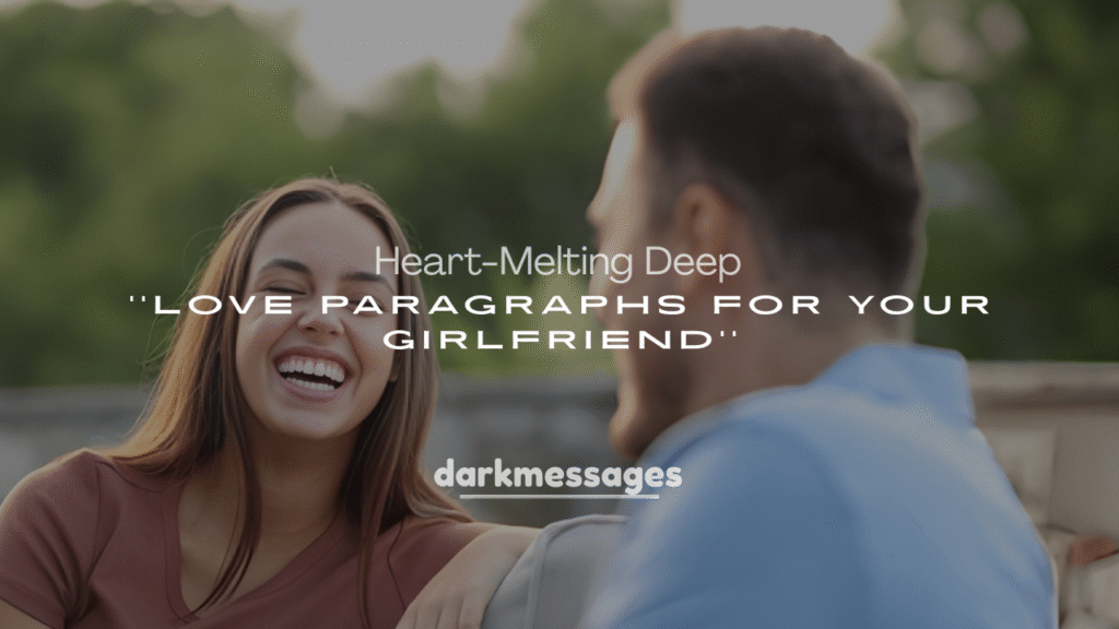 Heart-Melting Deep Love Paragraphs for Your Girlfriend