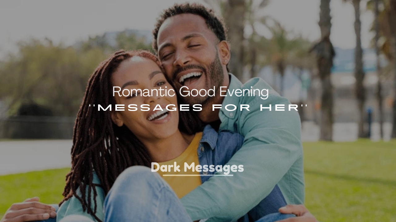 250+ Romantic Good Evening Messages for Her