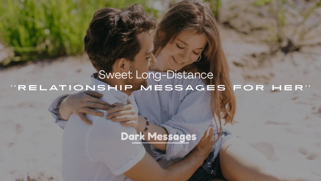 250+ Sweet Long-Distance Relationship Messages for Her