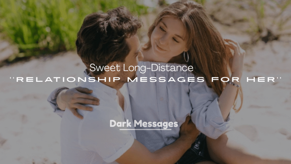 250+ Sweet Long-Distance Relationship Messages for Her