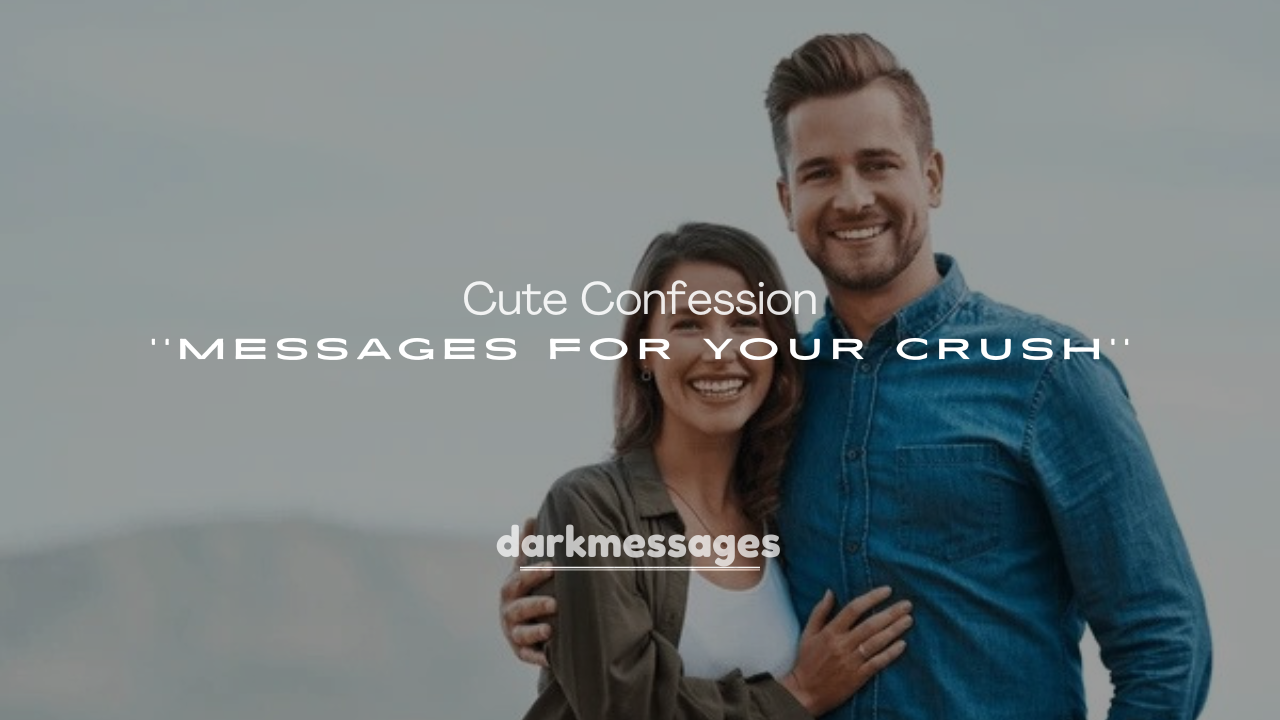 250+ Cute Confession Messages for Your Crush