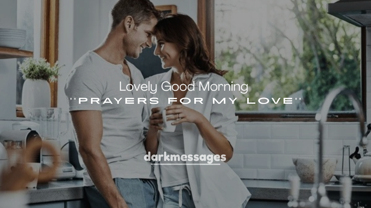 250+ Lovely Good Morning Prayers for My Love