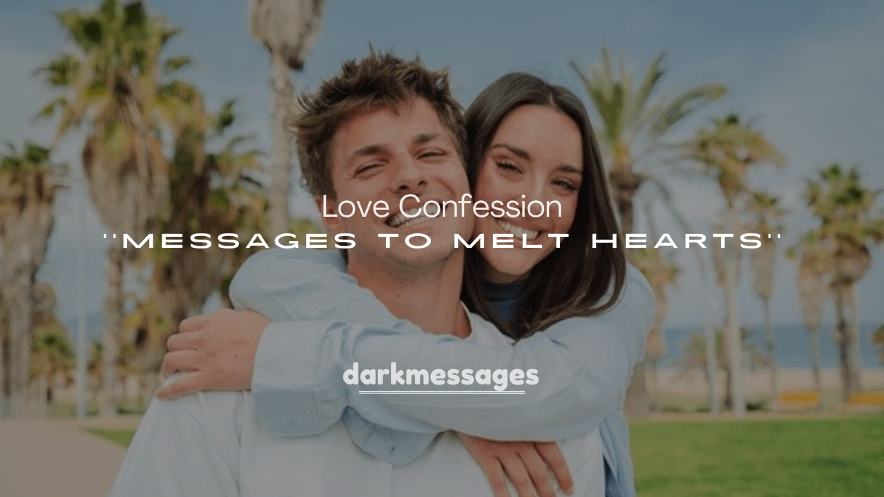 250+ Love Confession Messages to Melt Hearts
