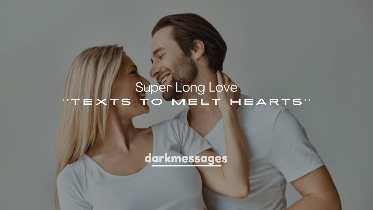 250+ Super Long Love Texts to Melt Hearts