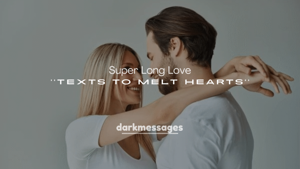 Super Long Love Texts to Melt Hearts