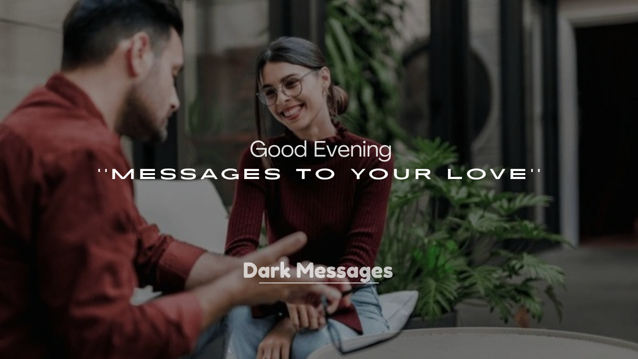 250+ Good Evening Messages to Your Love
