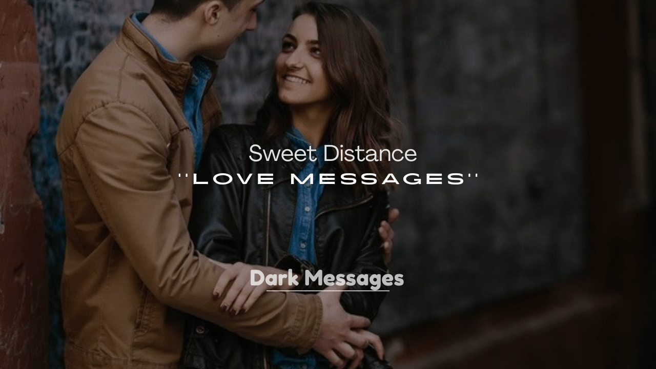250+ Sweet Distance Love Messages