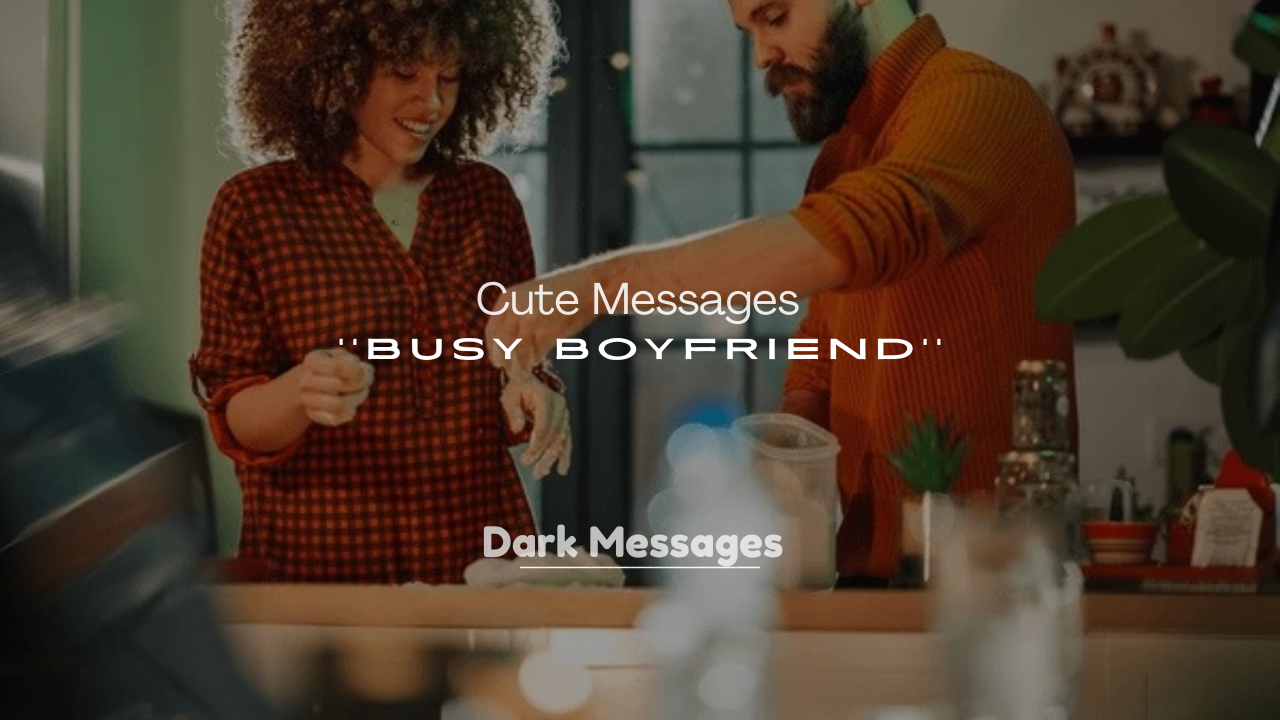 250+ Cute Messages for Busy Boyfriend Long Distance