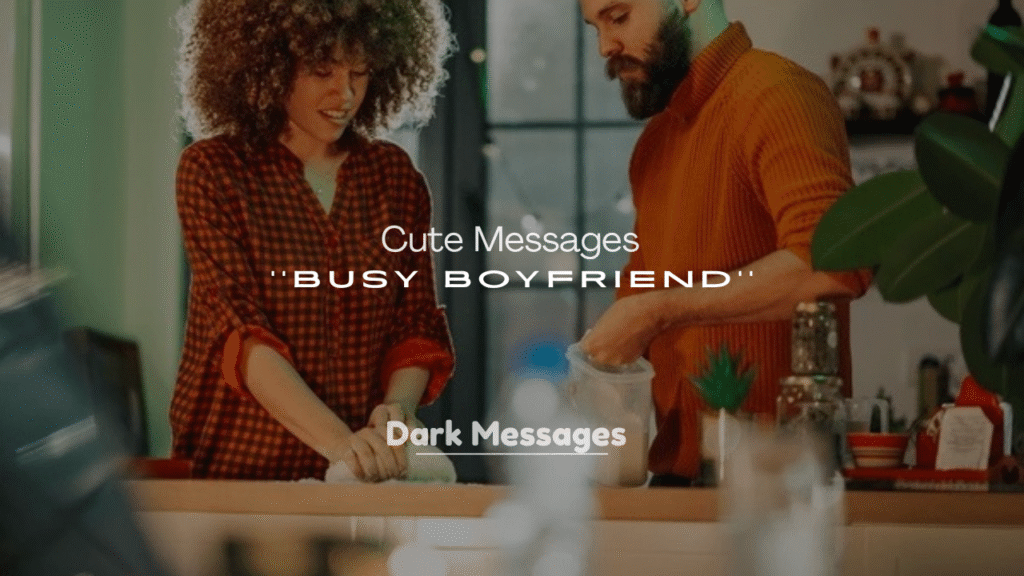 250+ Cute Messages for Busy Boyfriend Long Distance