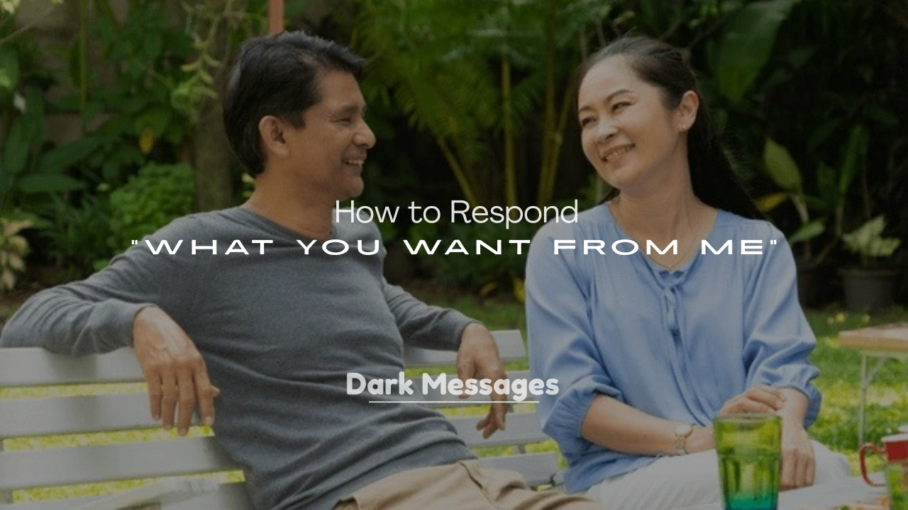 250+ How to Respond to “What You Want From Me”