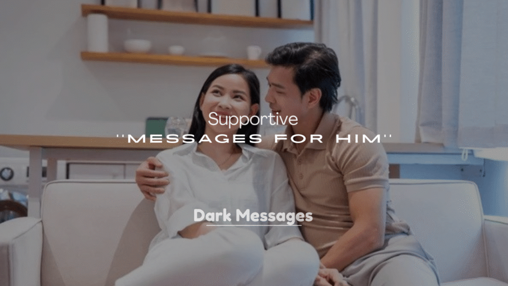 250+ Supportive Messages for Him