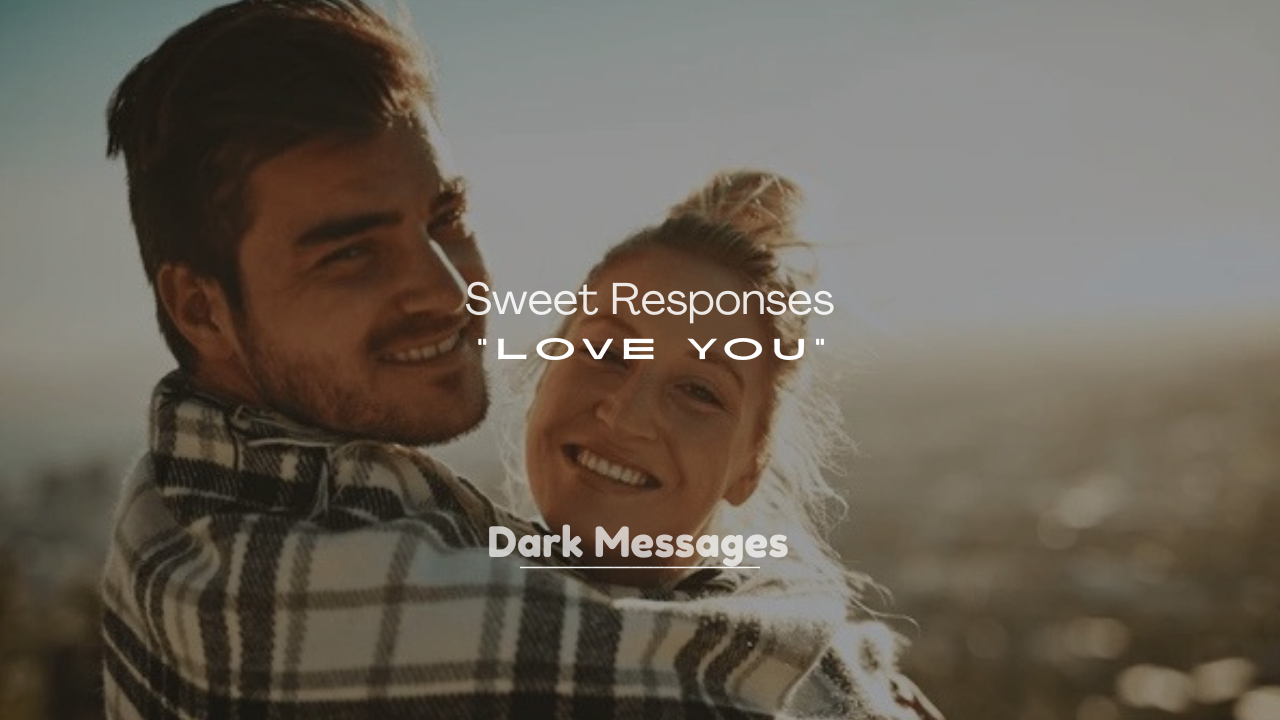 250+ Sweet Responses to “Love You”