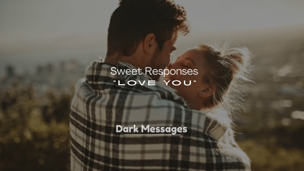 250+ Sweet Responses to “Love You”