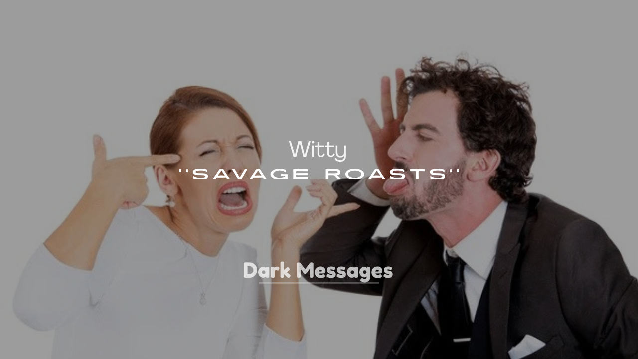 250+ Witty Savage Roasts