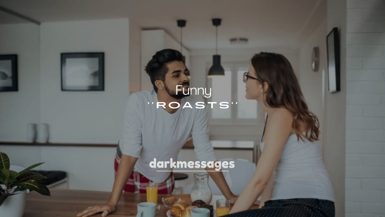 250+ Clever Funny Roasts