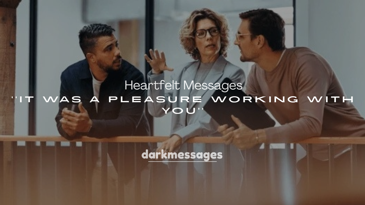 250+ Heartfelt Messages: It Was a Pleasure Working With You