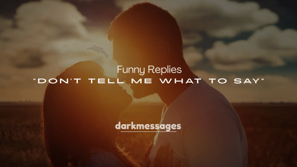 250+ Funny Replies to Don’t Tell Me What to Say