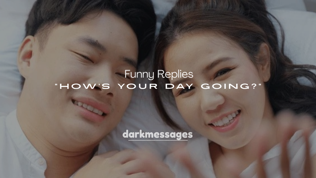 250+ Funny Replies to How’s Your Day Going