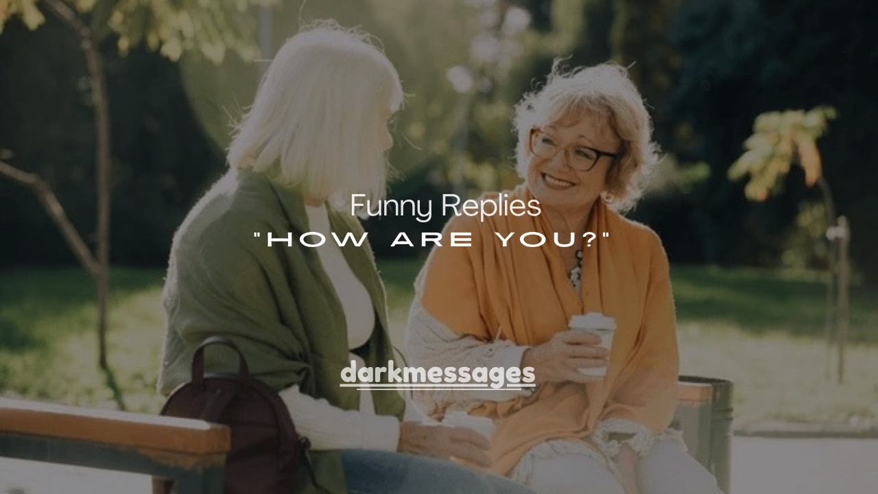 200+ Funny Replies to “How Are You?” That Always Win