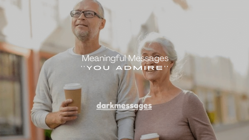 120+ Meaningful Messages to Someone You Admire (Sincere, Thoughtful & Inspiring)
