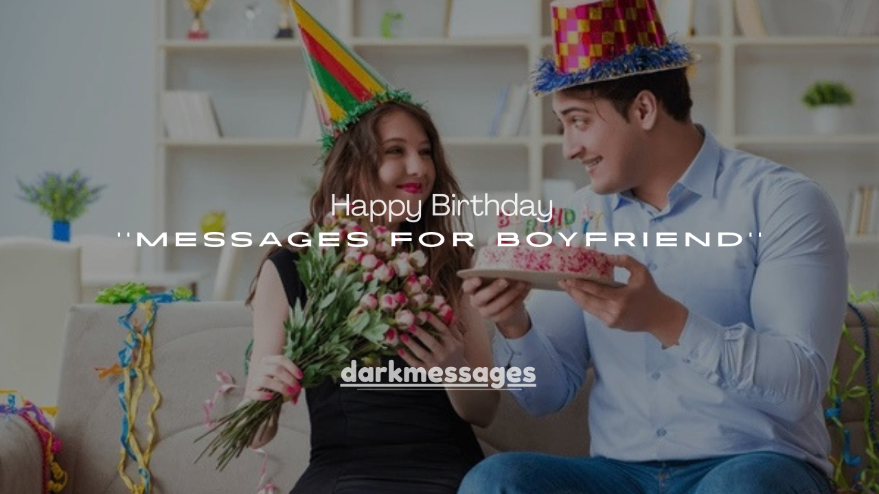 150+ Relationship Happy Birthday Text Messages for Boyfriend (Romantic & Heartfelt)