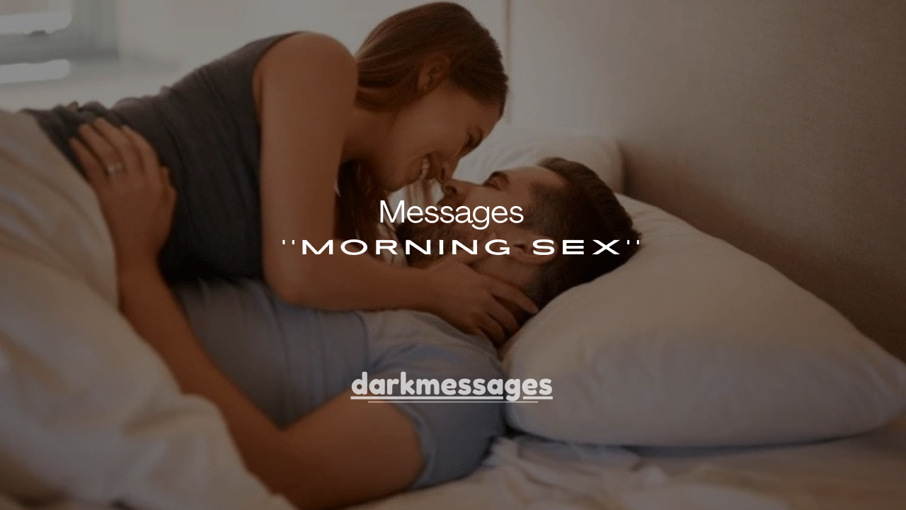 110+ Morning Sex Messages for Her to Make Her Want You All Day