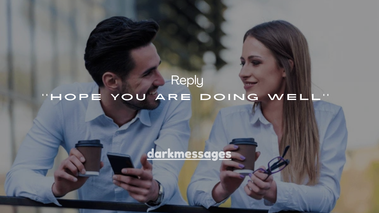 100+Best Hope You Are Doing Well Reply Examples (Formal, Casual & Email)
