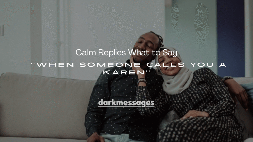 150+ Calm Replies What to Say When Someone Calls You a Karen