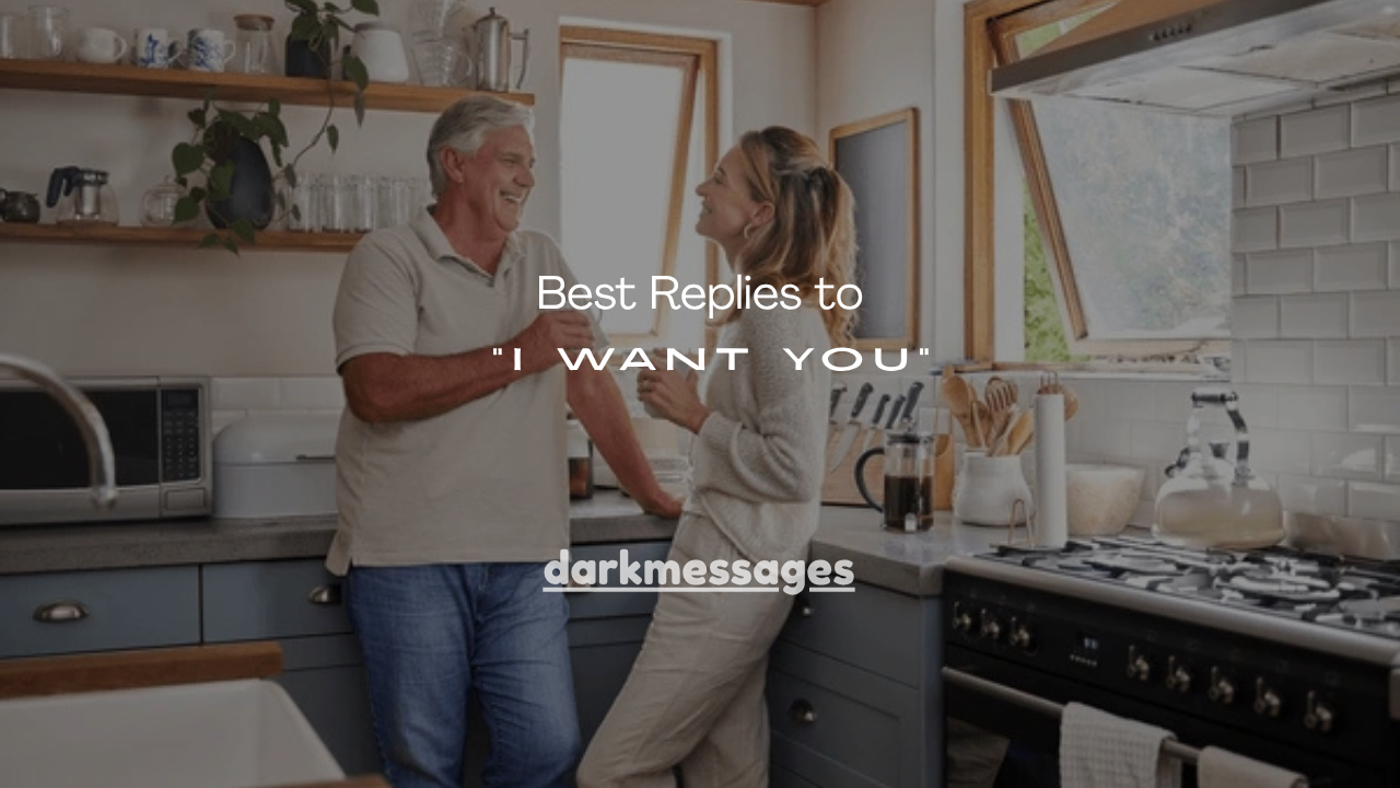 110+ Best Replies to “I Want You”