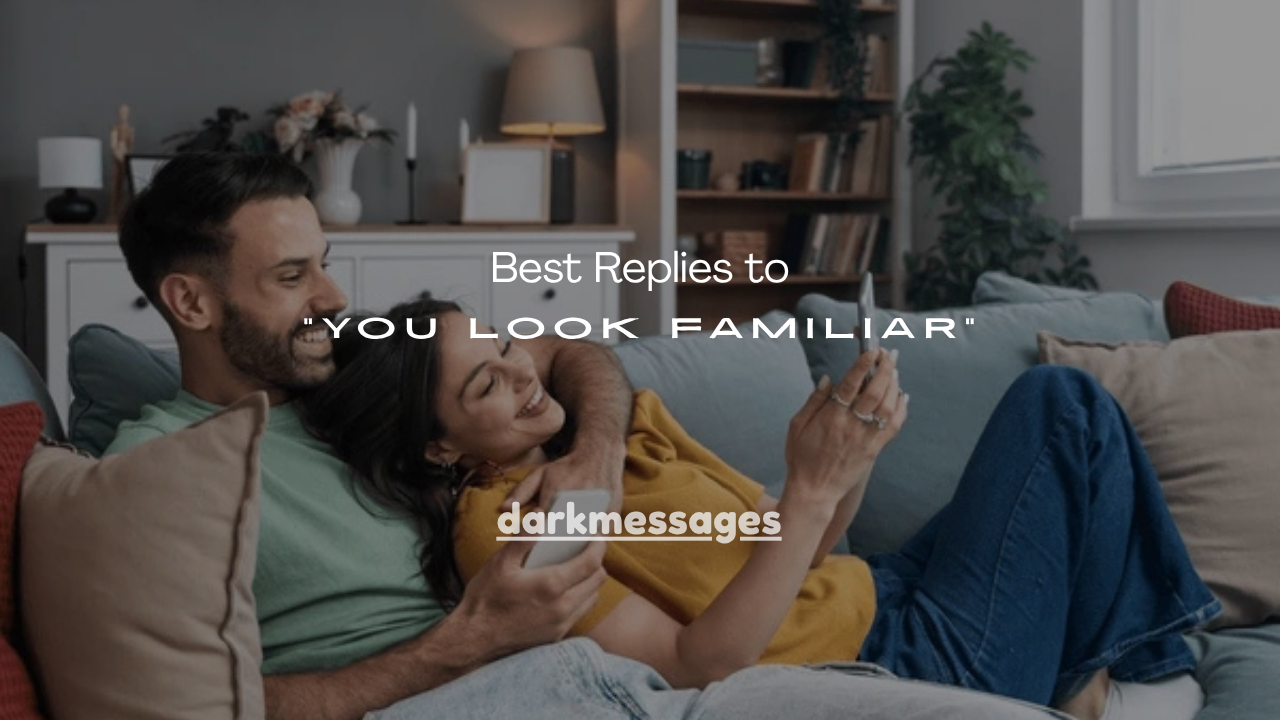 100+ Best Replies to “You Look Familiar”