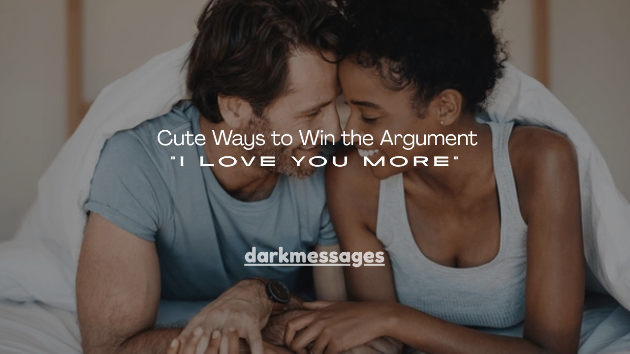 120+ Cute Ways to Win the Argument “I Love You More”