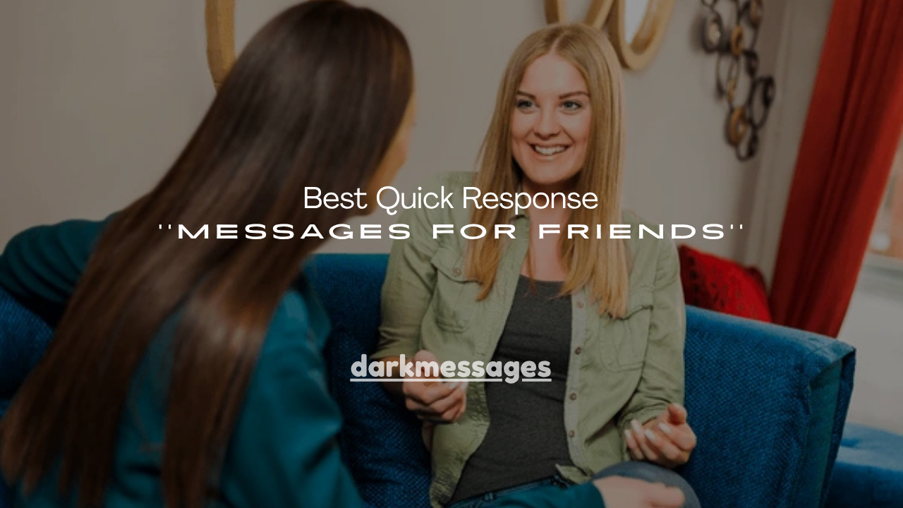 150+ Best Quick Response Messages for Friends