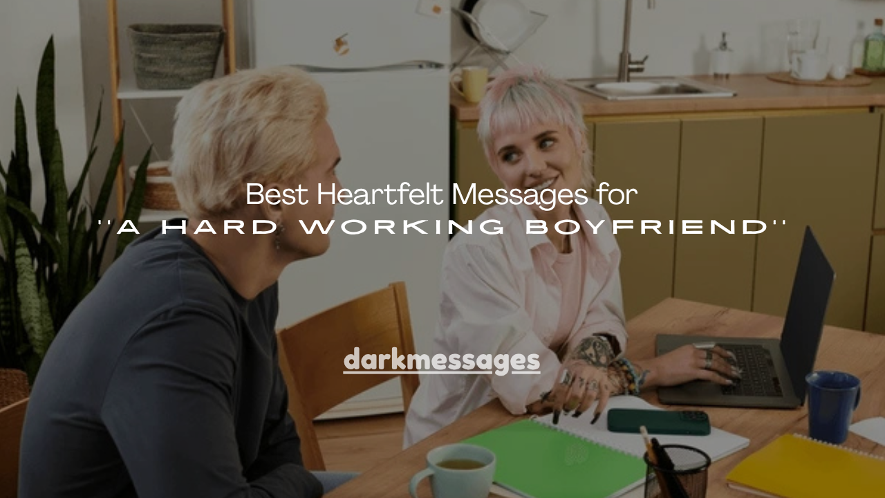 120+Best Heartfelt Messages for a Hard Working Boyfriend