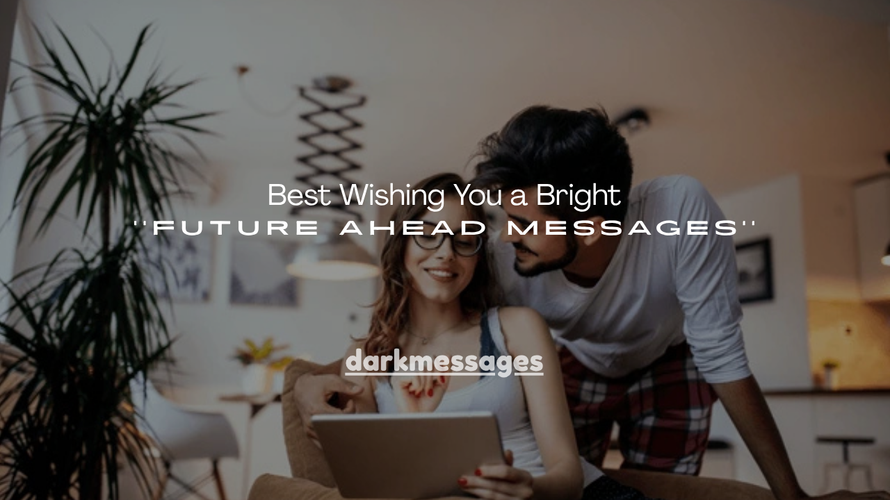 90+Best Wishing You a Bright Future Ahead Messages