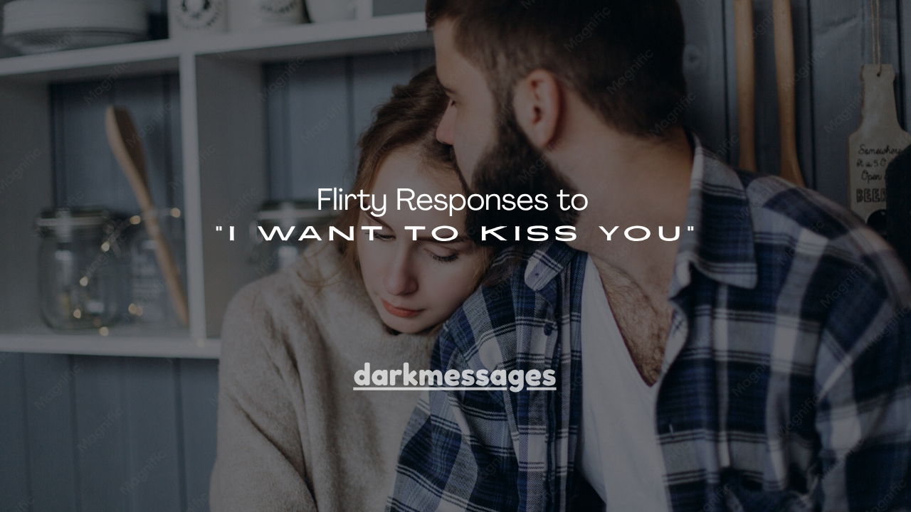 160+ Flirty Responses to “I Want to Kiss You”