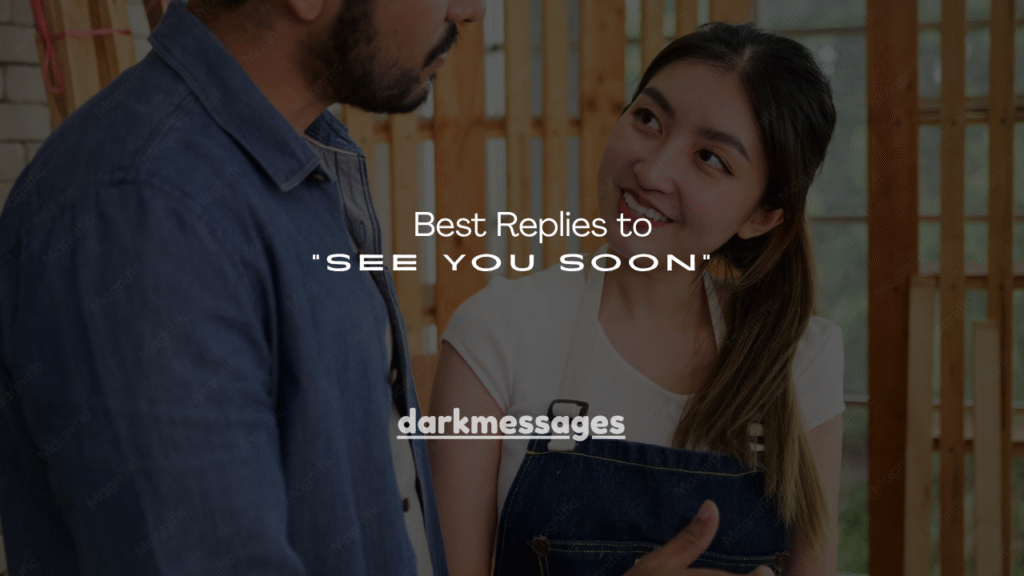 100+ Best Replies to “See You Soon”
