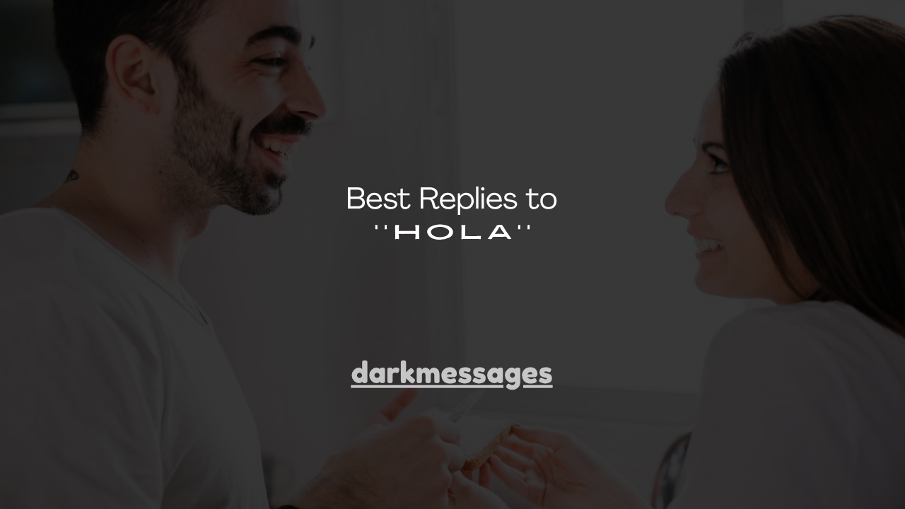120+ Best Replies to Hola