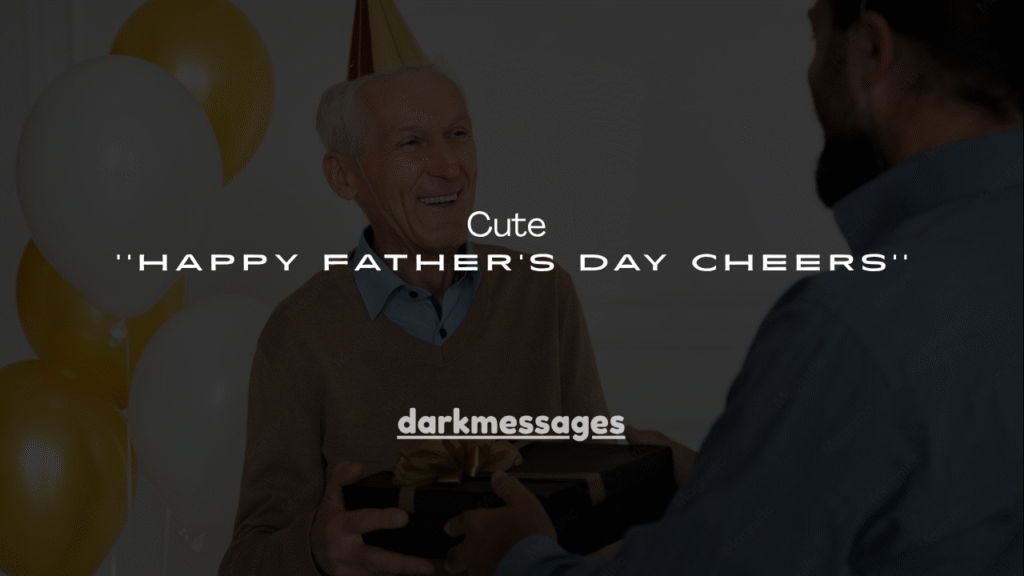 150+ Cute Happy Father's Day Cheers