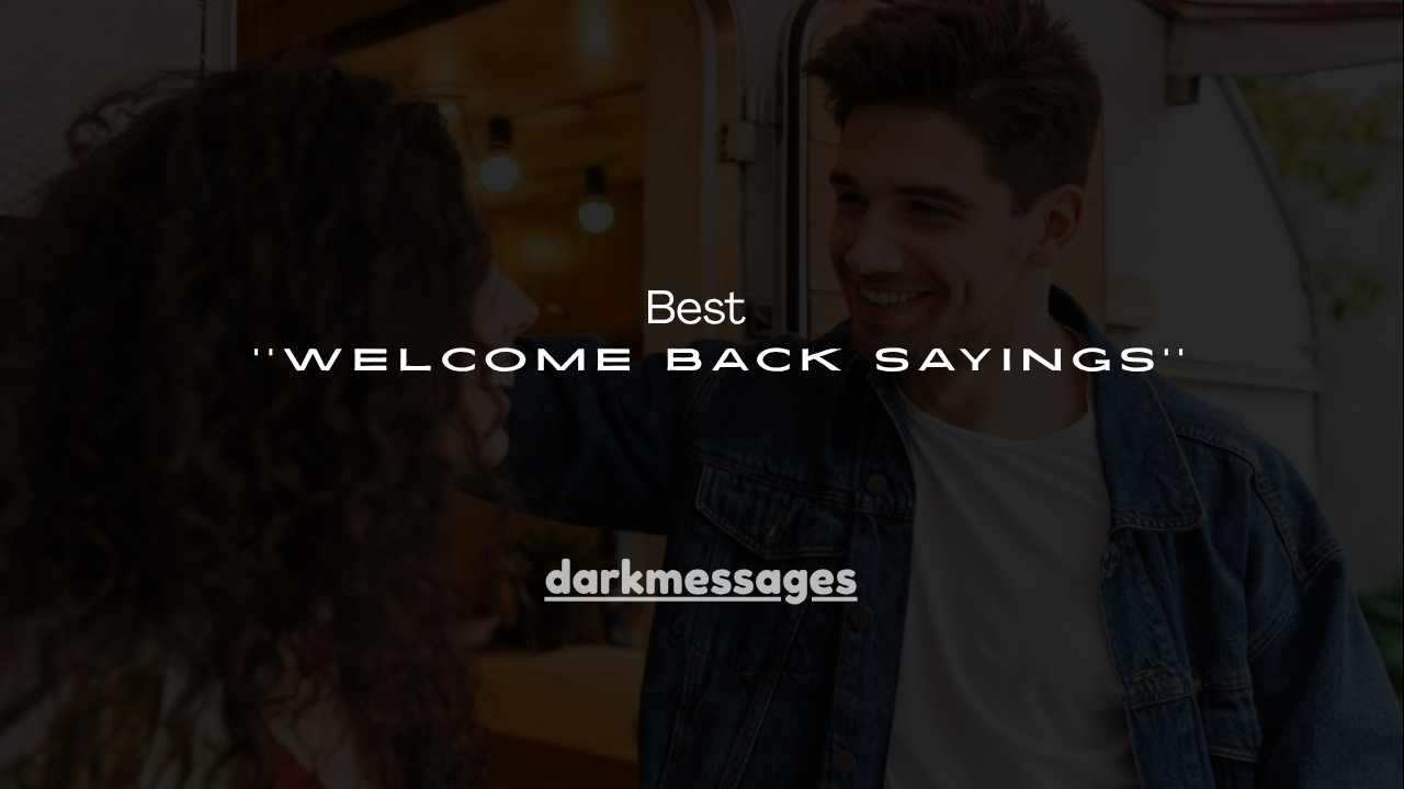 150+ Best Welcome Back Sayings
