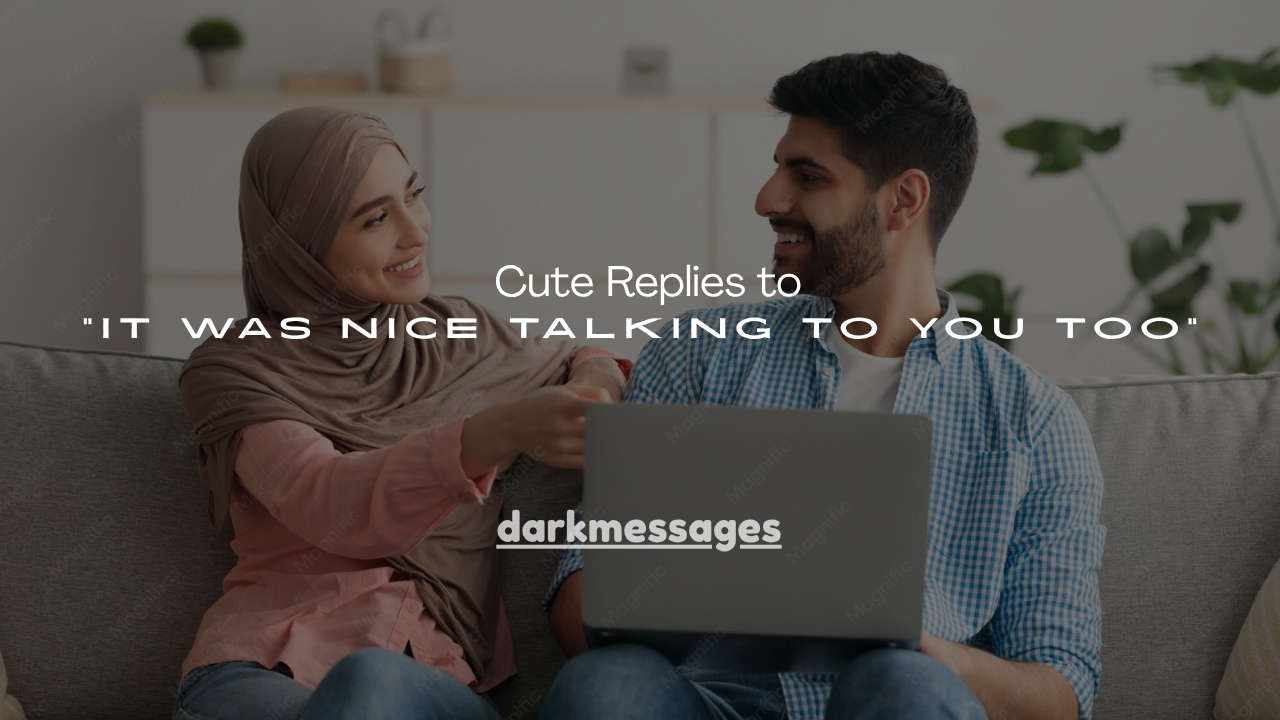 130+ Cute Replies to “It Was Nice Talking to You Too”