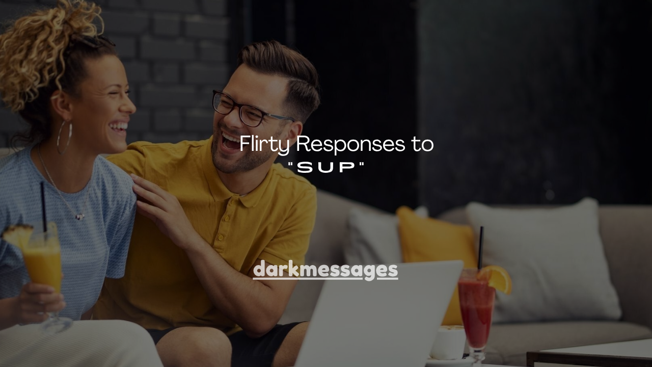 180+ Flirty Responses to "Sup"