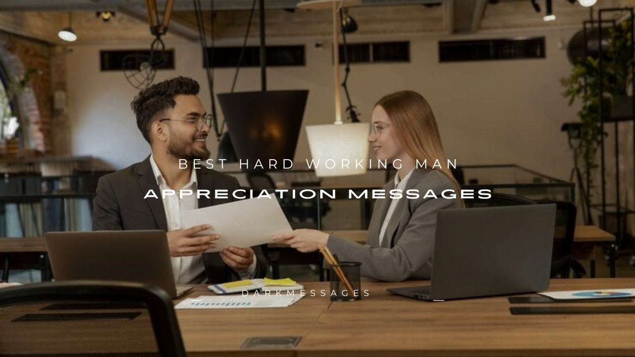 160+ Best Hard Working Man Appreciation Messages