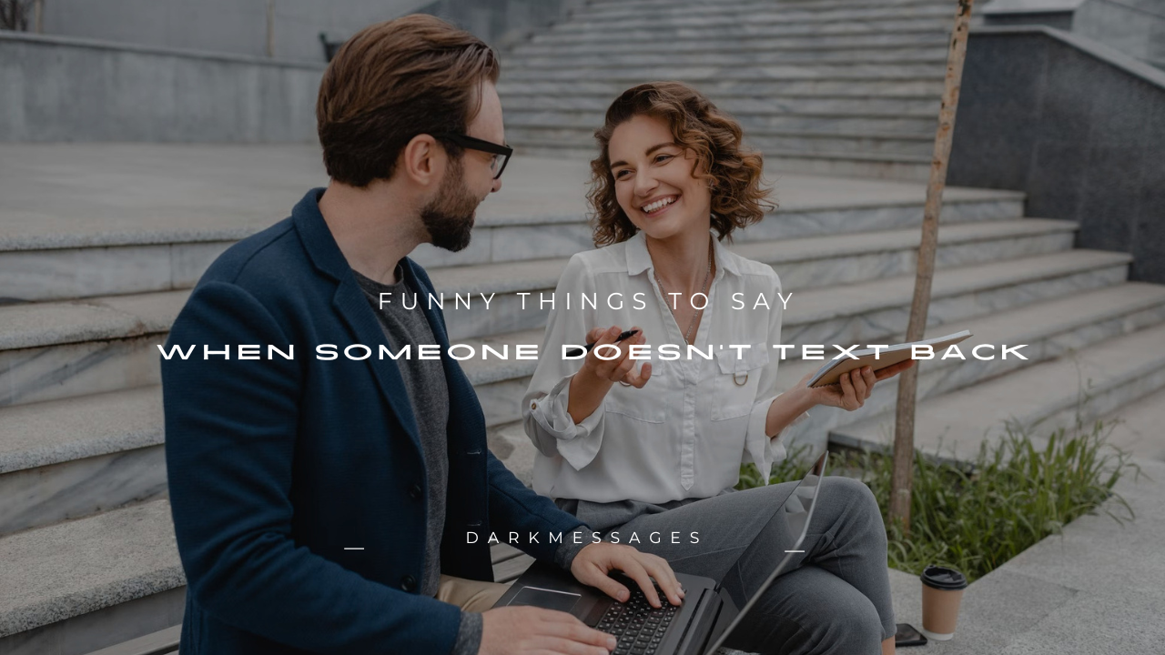 100+ Funny Things to Say When Someone Doesn't Text Back